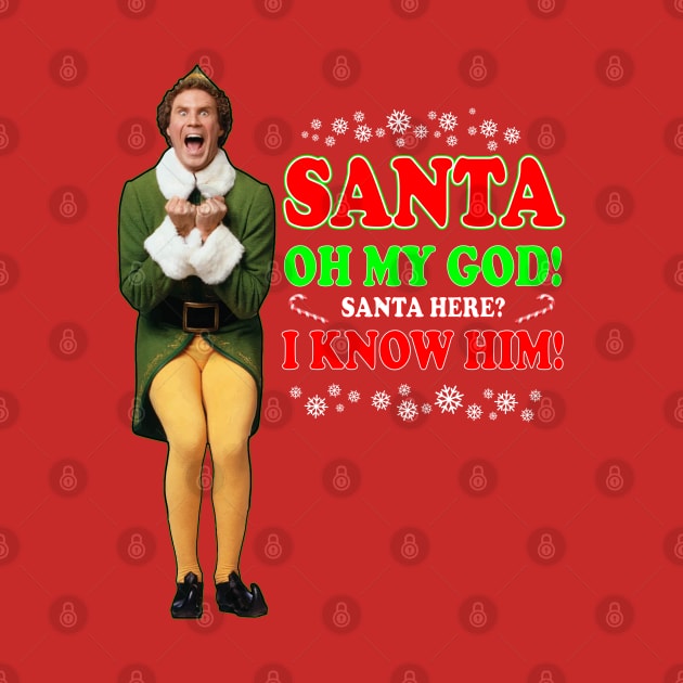 Elf Movie Quote - Santa I know him by CoolDojoBro