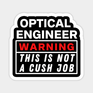optical engineer Warning this is not a cush job Magnet