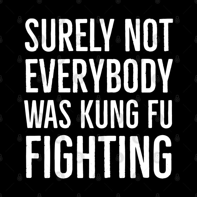 Surely Not Everybody Was Kung Fu Fighting by evokearo