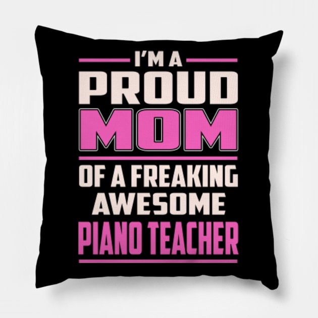 Proud MOM Piano Teacher Pillow by TeeBi