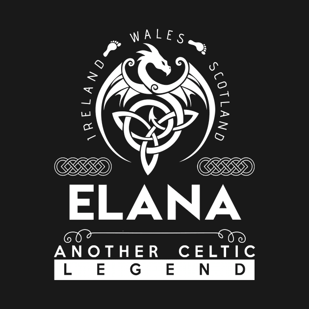 Elana Name T Shirt - Another Celtic Legend Elana Dragon Gift Item by harpermargy8920