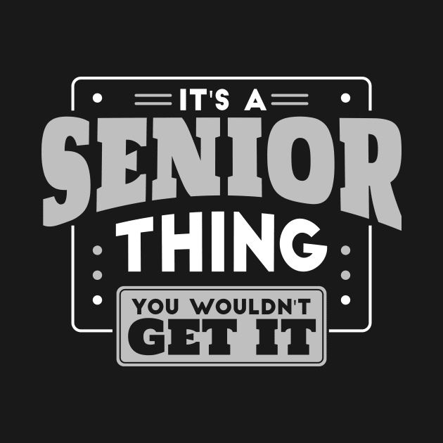 It's a Senior Thing, You Wouldn't Get It // Back to School Senior Year by SLAG_Creative