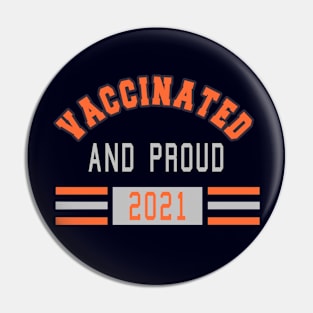 Vaccinated And Proud 2021 Pin