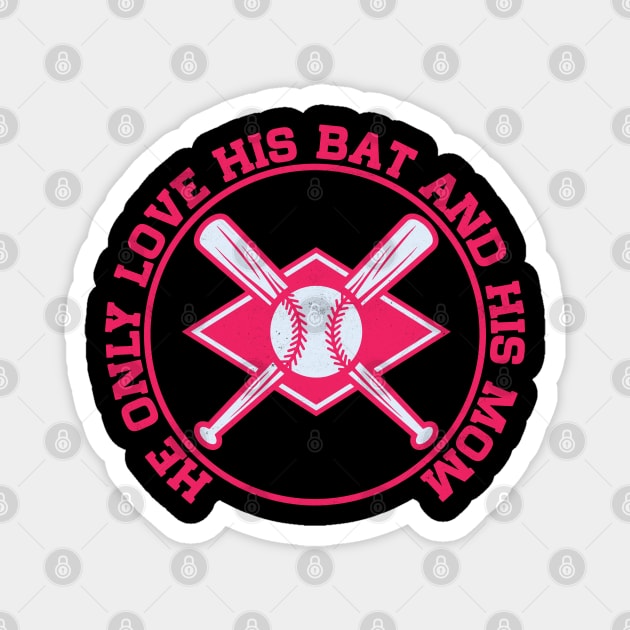 He only love his bat and his mom Magnet by Pixeldsigns