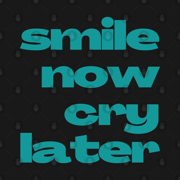 Emotional Contrast 'Smile Now Cry Later' Text Design by vk09design