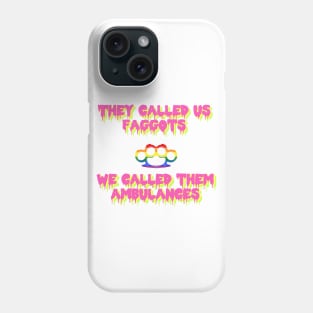 They Called Us Faggots - We Called Them Ambulances Phone Case