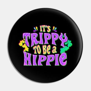 Cute It's Trippy To Be a Hippie Festival Hipster Pin