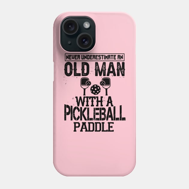 Never Underestimate An Old Man With A Pickleball Paddle Phone Case by Madicota