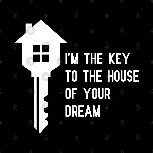 Real Estate - I'm the key to the house of your dream by KC Happy Shop