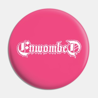 Enwombed Pin