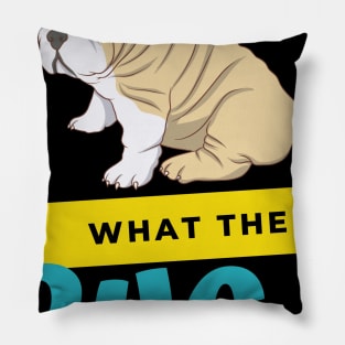 What The Pug Pillow