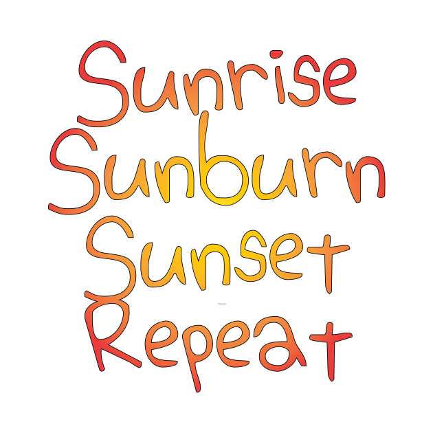 Sunrise Sunburn Sunset Repeat Beach TShirt TeePublic