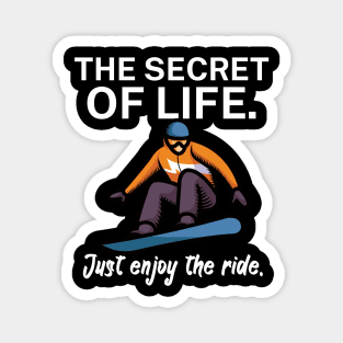 The secret of life Just enjoy the ride Magnet