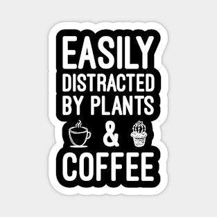 Easily Distracted By Plants And Coffee Funny Coffee & Plants Lover Gardening Gift Magnet