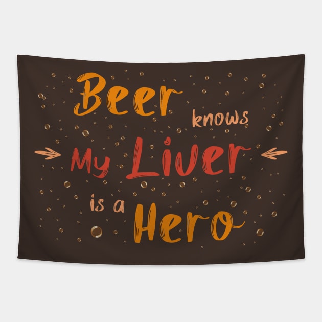 Beer knows my liver is a hero Tapestry by psychoshadow