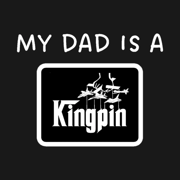 MY DAD IS A KINGPIN by Aces & Eights 