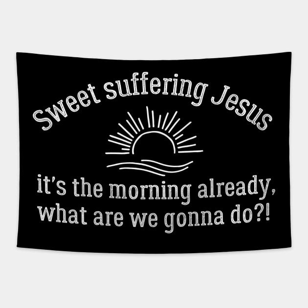 Sweet Suffering Jesus Morning Already Tapestry by MalibuSun