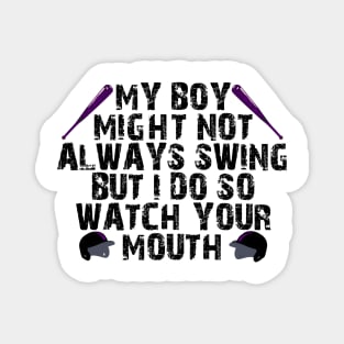 my boy might not always swing but i do so watch your mouth Magnet