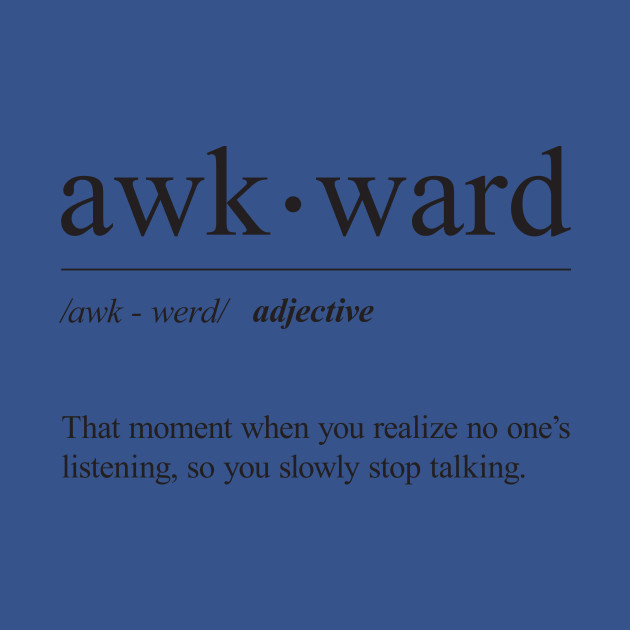 Discover Awkward definition - Awkward Moment - T-Shirt