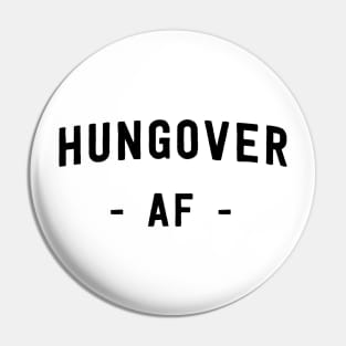 Hungover AF Pin