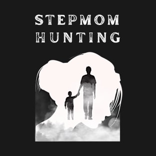 Stepmom hunting T-Shirt