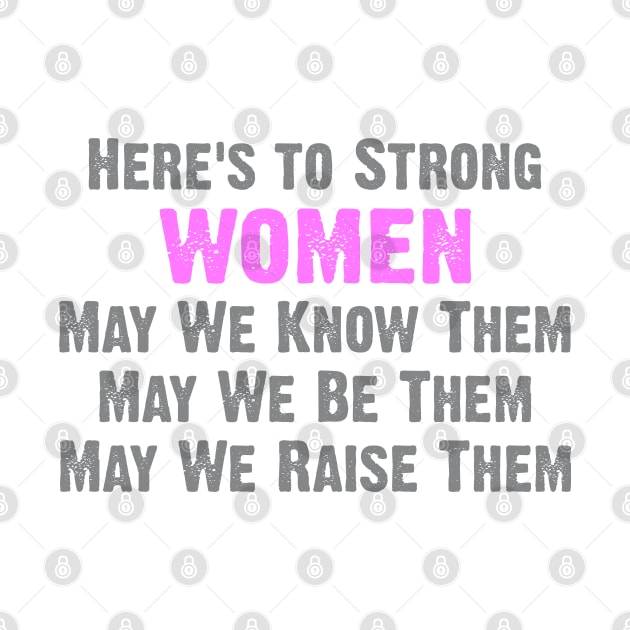 Here's to Strong Women by Dale Preston Design