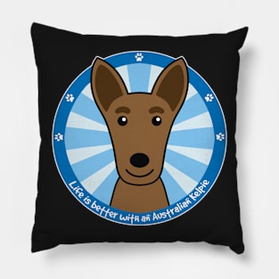 Life is Better With an Australian Kelpie Pillow