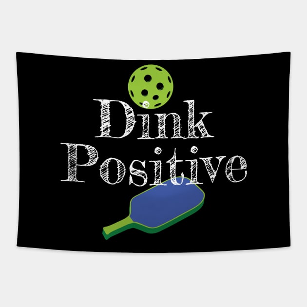 Dink Positive  Pickleballs Paddle Funny Pickle Ball Joke Tapestry by Riffize