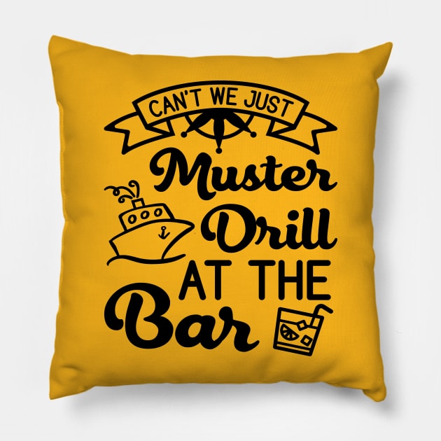 Can't We Just Muster Drill At The Bar Cruise Vacation Funny Pillow by GlimmerDesigns