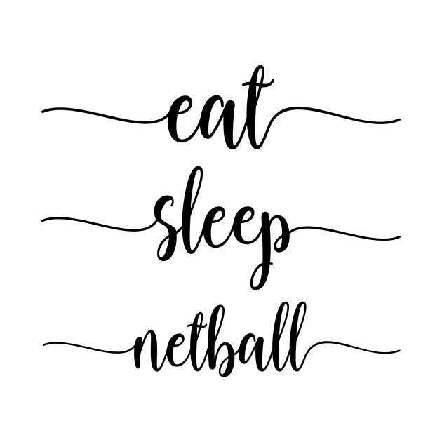 Eat Sleep Netball by Tetsue