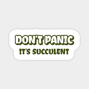 Don't Panic It's Succulent Magnet