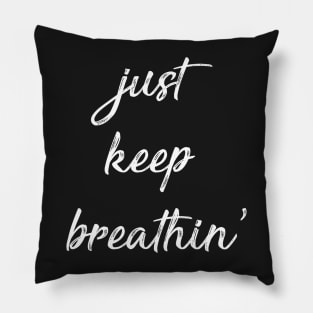 Just Keep Breathin Pillow