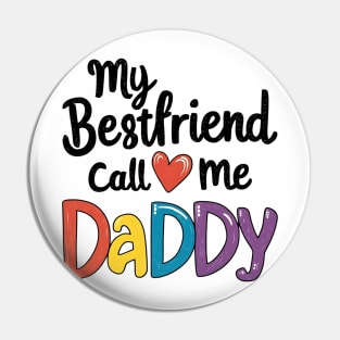 My Bestfriend Call Me Daddy Pin