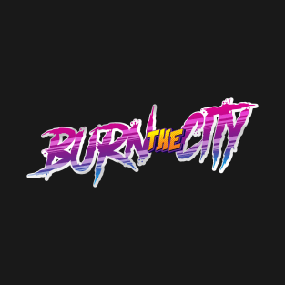 burn the city T-Shirt