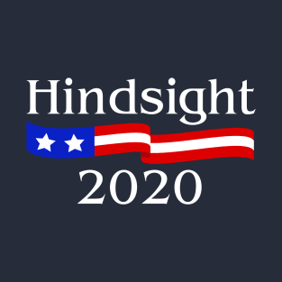 Hindsight 2020 T-Shirt