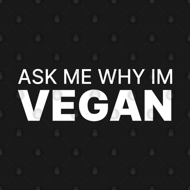 Ask me why im vegan by Batrisyiaraniafitri