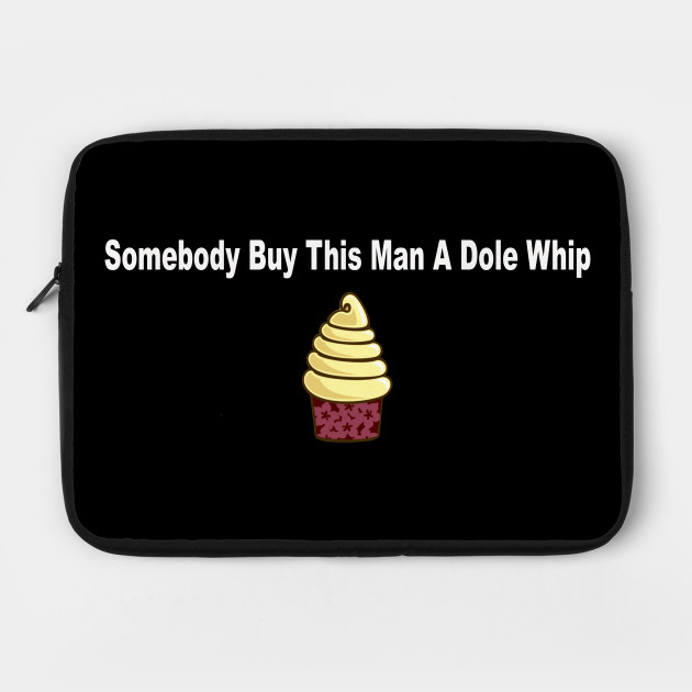 Somebody Buy This Man a Dole Whip