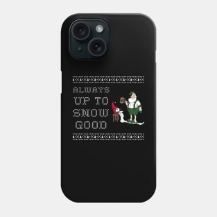 Up to snow good christmas Phone Case