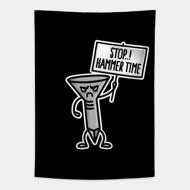Stop Hammer time, carpenter shoemaker upholsterer Tapestry by LaundryFactory
