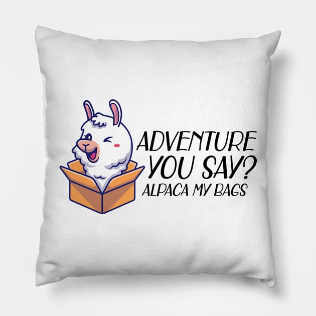 Alpaca - Adventure you say? alpaca my bags Pillow by KC Happy Shop