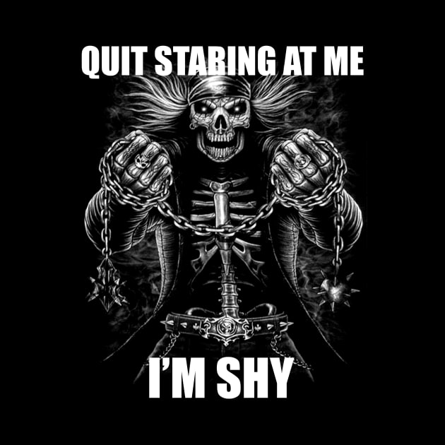 Quit Staring At Me | Im Shy | Evil Skelton | Hard Skeleton Meme | Unisex by CamavIngora