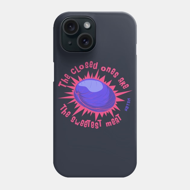 The Closed Ones Are The Sweetest Meat Phone Case by How Did This Get Made?