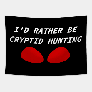 I'd Rather Be Cryptid Hunting Tapestry