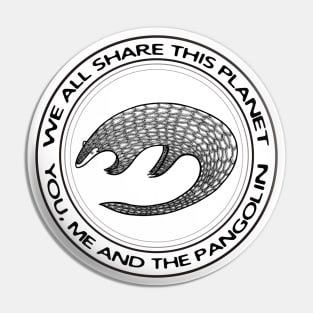 Pangolin - We All Share This Planet - light colors Pin