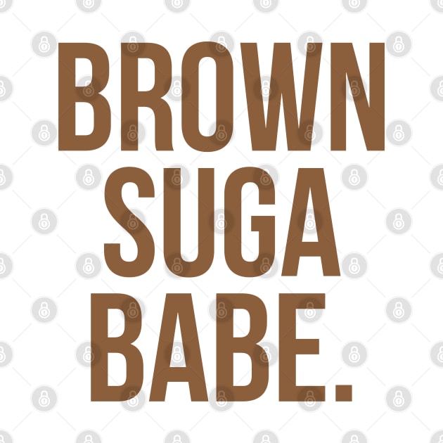 Brown Suga Babe. by UrbanLifeApparel