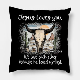 Jesus Loves You We Love Each Other Because He Loved Us First Bull Skull Desert Pillow