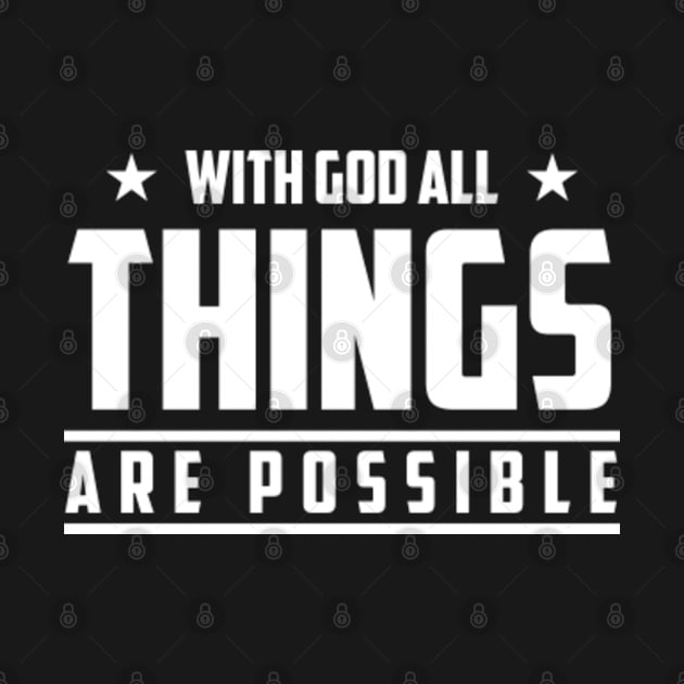 With God All Things Are Possible, Christian, Faith, God, Believer, Jesus Christ by ChristianLifeApparel