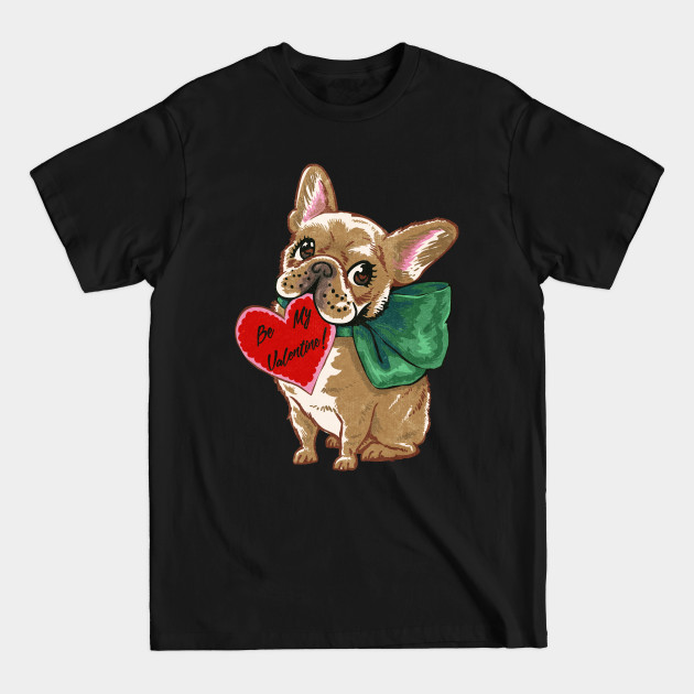 Discover Be My Valentine Frenchie - French Bulldog - T-Shirt