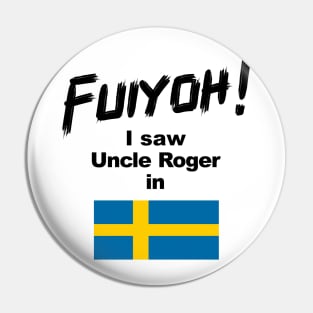 Uncle Roger World Tour - Fuiyoh - I saw Uncle Roger in Sweden Pin