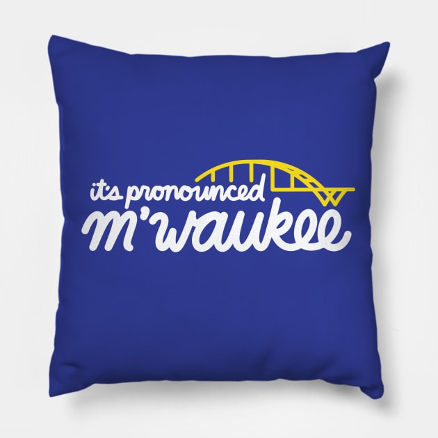 MIlwaukee - Pronounced M'waukee Pillow by aaronsartroom